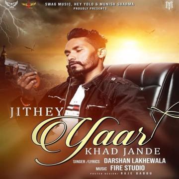 download Jithe-Yaar-Khad-Jaande Darshan Lakhewala mp3